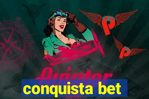 conquista bet